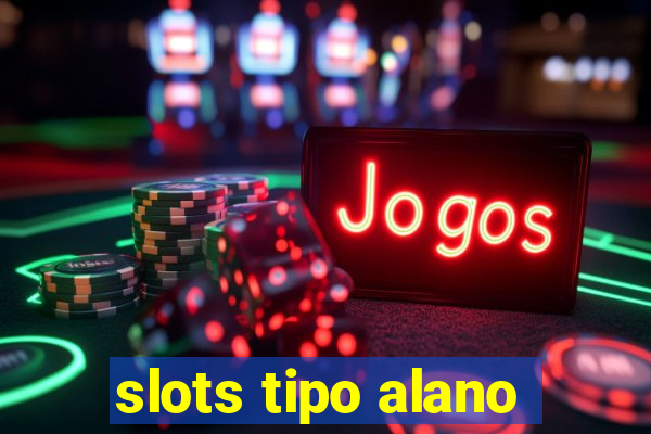 slots tipo alano